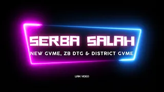 Download Serba Salah (NEW GVME, ZB DTG \u0026 District Gvme) - Lirik Video MP3