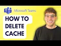 How to Delete Cache in Microsoft Teams 2026 Full Guide