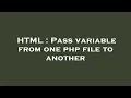 HTML Pass variable from one php file to another