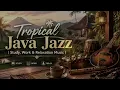 Tropical Java Jazz Study Work Relaxation Music