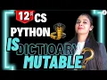 Is Python DICTIONARY Mutable Class 12 Computer Science Boards 2026
