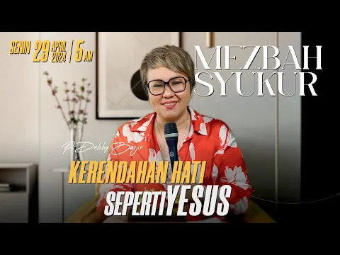 Download MP3 MEZBAH SYUKUR SENIN 29 APR 24 - PK. 05.00 WIB | KERENDAHAN HATI SEPERTI YESUS - PS. DEBBY BASJIR