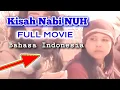 Film sejarah Nabi Nuh bahasa indonesia Versi Kitab