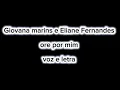 Giovana marins e Eliane Fernandes - ore por mim - voz e letra 