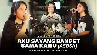 maulana ardiansyah asbsk aku sayang banget sama kamu live ska reggae dengarkan aku wahai