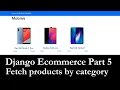 Django Ecommerce Part 5 Fetch products by category in django Filter products by category