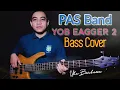 Download Lagu PAS Band - YOB EAGGER 2 (Bass Cover by Ube Barbossa)