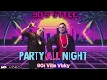 Party All Night || Yo yo Honey Singh || 90s Vibe Vicky  || 