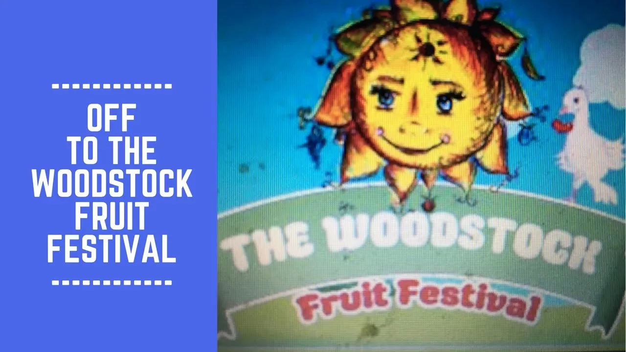 Off to Woodstock Fruit Festival 2017