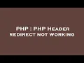 PHP PHP Header redirect not working