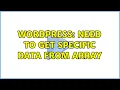 Wordpress Need to get specific data from array 2 Solutions