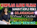 Download Lagu GELANDANGAN‼️ALBUM KOMPILASI DANGDUT KOPLO REMIX LAGU PILIHAN