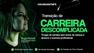 Transição de Carreira Descomplicada I Evento 100 % Online e Gratuito