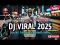 Lagu DJ CAMPURAN VIRAL TIKTOK TERBARU 2025🎵 || DJ SLOW FULL BASS 2025
