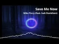 Download Lagu Mike Perry (feat. Isak Danielson) - Save Me Now #mikeperry #isakdanielson
