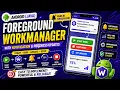 ANDROID - FOREGROUND WORK MANAGER TUTORIAL IN JAVA