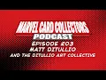 Marvel Card Collectors Podcast - Episode 203 Matt Ditullio and the Ditullio Art Collective
