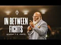 In Between Fights - Bishop T D Jakes