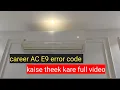 Career AC E9 error code how to solve