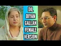 Lagu Dil Diyan Gallan Female Version | Ep 8