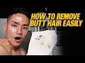 How To Remove Butt Hair Easily - Men s Grooming