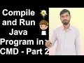 Compile and Run Java Program in CMD by Deepak Part 2 - Hindi