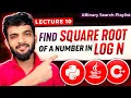 BS-10 Finding Sqrt of a number using Binary Search
