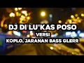 Download Lagu DJ di luk kas Poso versi koplo, jaranan bass glerr