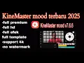 New Update KineMaster Mood V7.6.6 || KineMaster Terbaru 2025 Download