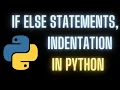 Indentation If Else Statements in Python Conditional Statements