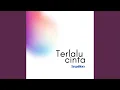 Terlalu Cinta