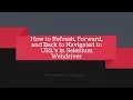 Navigate Forward Backward Refresh in Selenium Webdriver using python Selenium Webdriver