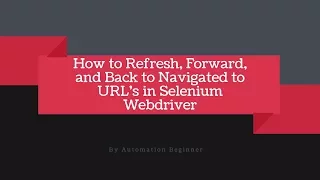 Navigate Forward Backward Refresh in Selenium Webdriver using python Selenium Webdriver
