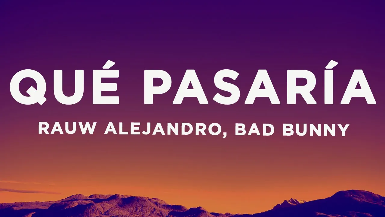 Rauw Alejandro, Bad Bunny - Qué Pasaría (Letra/Lyrics) Rauw Alejandro, Bad Bunny - Qué Pasaría (Letra/Lyrics)