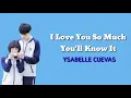 Lagu A Love So Beautiful OST - I Love You So Much,You'll Know it - Ysabell Cuevas (Lirik dan terjemahan)