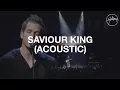 Download Lagu Saviour King (Acoustic) - Hillsong Worship
