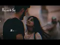 Naseeb Se (Slowed + Reverb) Lyrics | Payal Dev,Vishal Mishra