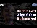 Bubble Sort Algorithm Refactored - Refactoring Code