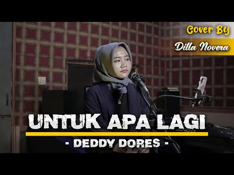 Download MP3 Untuk Apa Lagi - Deddy Dores | Cover By Dilla Novera