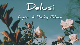 Download LYON feat. Rizky Febian - DELUSI (Lyric) MP3