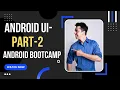 Android UI - 2022 Part 2 Android Development for Beginners Android Bootcamp Series 2012 BD Tech