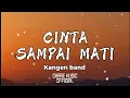 Download Lagu KANGEN BAND - CINTA SAMPAI MATI (LIRIK LAGU)