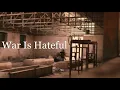 War Is Hateful