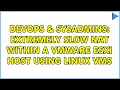 DevOps SysAdmins Extremely slow NAT within a VMWare ESXi host using Linux VMs 2 Solutions