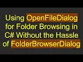 Using OpenFileDialog for Folder Browsing in C Without the Hassle of FolderBrowserDialog