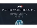 PSD to WordPress Tutorial - Transferring Assets