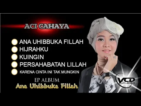 Download MP3 Aci Cahaya – Ana Uhibbuka Fillah [EP Album – HD Quality]