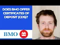 Does BMO offer certificates of deposit CDs
