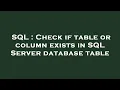 SQL Check if table or column exists in SQL Server database table