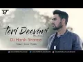 Download Lagu Teri Deewani (Remix) | Pav Dharia | Dj Harsh Sharma | Visual : Sunix Thakor